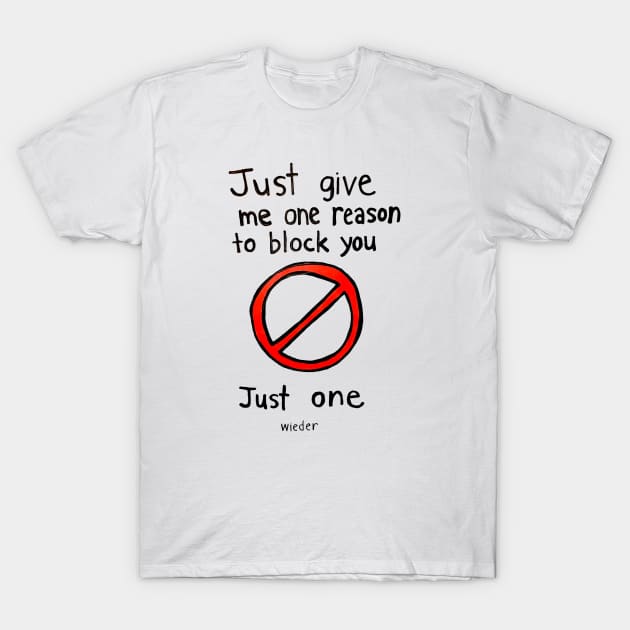 Just One Reason T-Shirt by AlanWieder